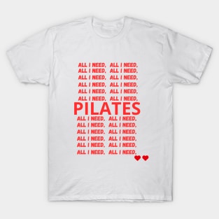 All I need is pilates T-Shirt